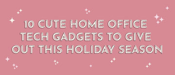 10 Cute Home Office Tech Gadgets to Give Out This Holiday Season - Multitasky