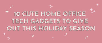 10 Cute Home Office Tech Gadgets to Give Out This Holiday Season - Multitasky