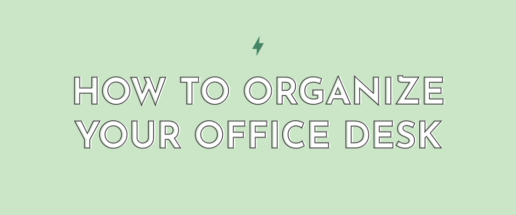 How To Organize Your Office Desk - Multitasky