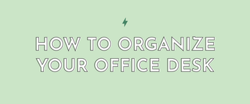 How To Organize Your Office Desk - Multitasky