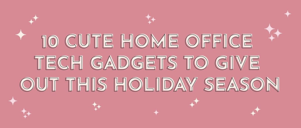 10 Cute Home Office Tech Gadgets to Give Out This Holiday Season - Multitasky