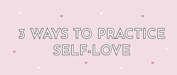3 Ways to Practice Self-Love - Multitasky