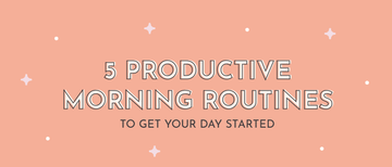 5 Productive Morning Routines To Get Your Day Started - Multitasky