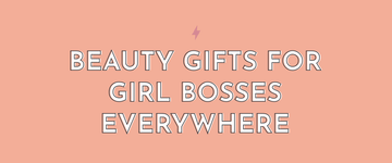 Beauty Gift Ideas for Girl Bosses Everywhere - Multitasky