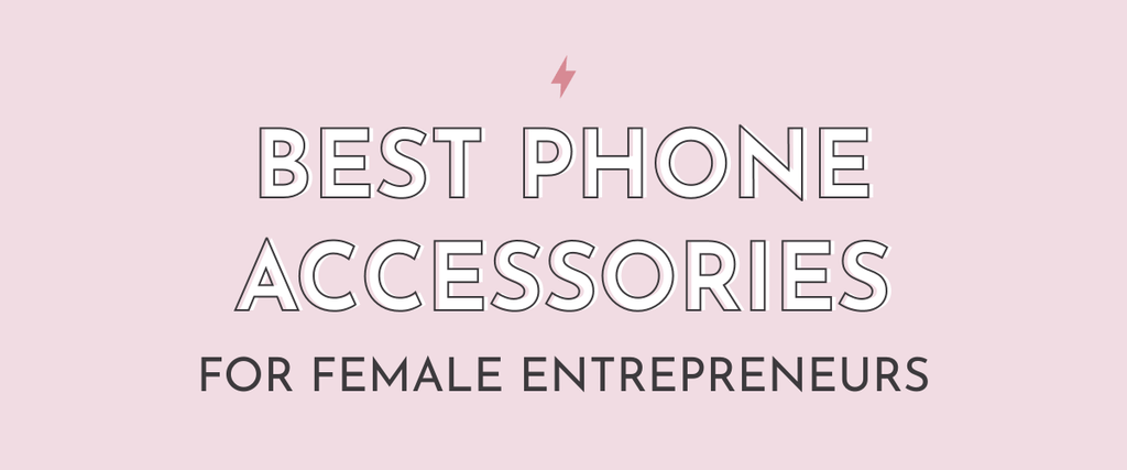 Best Phone Accessories For Female Entrepreneurs - Multitasky