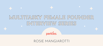 Female Founder Series with Rosie Mangiarotti - Multitasky