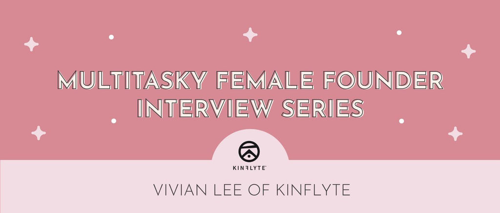 Female Founder Series with Vivian Lee - Multitasky