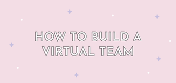 How to Build a Virtual Team - Multitasky