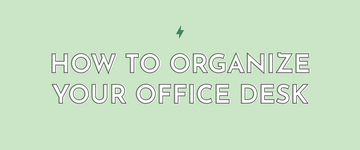 How To Organize Your Office Desk - Multitasky
