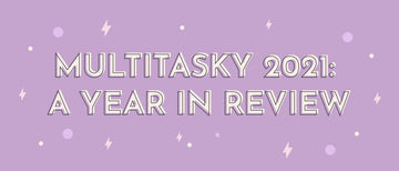 Multitasky 2021: A Year in Review - Multitasky
