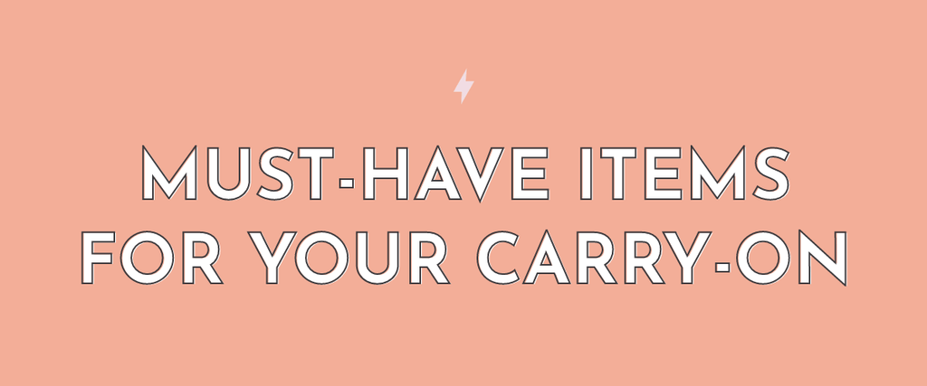 Must-Have Items For Your Carry-On - Multitasky