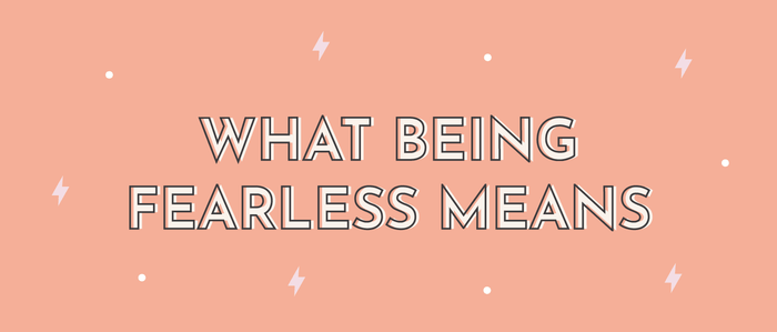 What Being Fearless Means | Multitasky